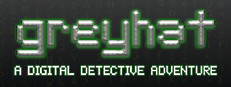 Greyhat - A Digital Detective Adventure