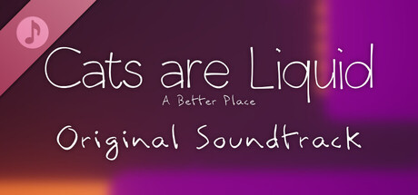 Cats are Liquid - A Better Place - Original Soundtrack