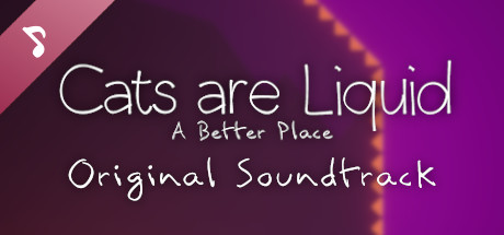 Cats are Liquid - A Better Place - Original Soundtrack banner image