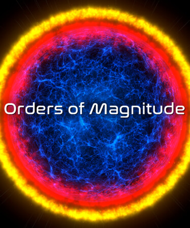 Orders of Magnitude