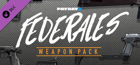 PAYDAY 2: Federales Weapon Pack banner image