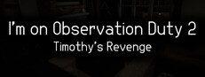I'm on Observation Duty 2 game cover