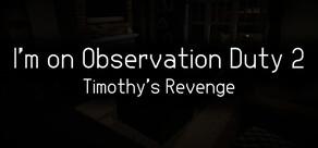 I'm on Observation Duty 2
