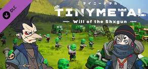 TINY METAL: Will of the Shogun