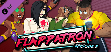 Flappatron: Episode 3 (Chapters 8 - 10) banner image