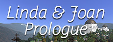 Linda & Joan Prologue: “Four Months Earlier”