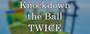 Knockdown the Ball Twice