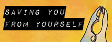 Saving You From Yourself