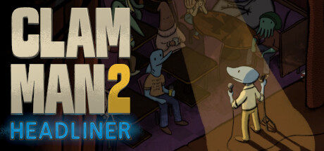 Clam Man 2: Headliner banner