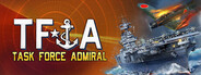Task Force Admiral - Vol.1: American Carrier Battles