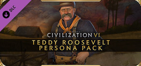 Sid Meier's Civilization® VI: Teddy Roosevelt Persona Pack