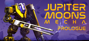 Jupiter Moons: Mecha - Prologue🤖
