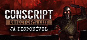 CONSCRIPT: Director’s Cut