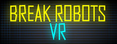 Break Robots VR
