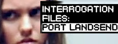 Interrogation Files: Port Landsend