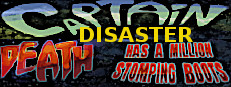 Captain Disaster in: Death Has A Million Stomping Boots