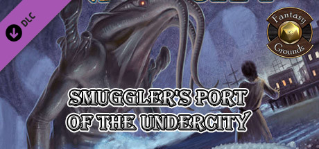 Fantasy Grounds - Smuggler's Port of the Undercity Header Image