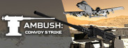 Ambush: Convoy Strike