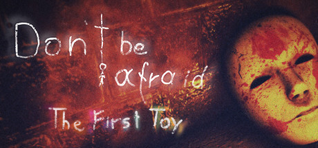 Image for Don't Be Afraid - The First Toy