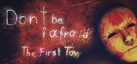 Don't Be Afraid - The First Toy banner