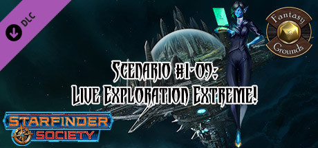 Fantasy Grounds - Starfinder RPG - Starfinder Society Scenario #1-09: Live Exploration Extreme! Header Image