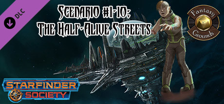 Fantasy Grounds - Starfinder RPG - Starfinder Society Scenario #1-10: The Half-Alive Streets Header Image
