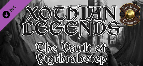 Fantasy Grounds - Xothian Legends: The Vault of Yigthrahotep Header Image