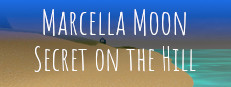 Marcella Moon: Secret on the Hill