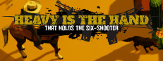 Heavy is the Hand that Holds the Six-Shooter