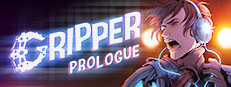 Gripper: Prologue