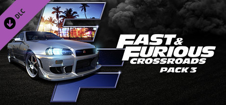 FAST & FURIOUS CROSSROADS: Pack 3