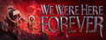 We Were Here Forever header image
