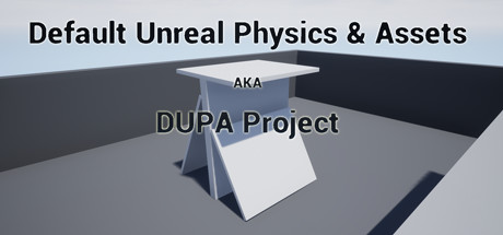 Default Unreal Physics and Assets AKA DUPA Project banner image