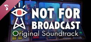 Not For Broadcast Soundtrack