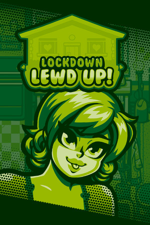 Lockdown Lewd UP! ❤️ New Hope Edition