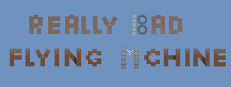 Really Bad Flying Machine