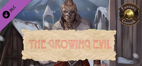 Fantasy Grounds - The Growing Evil Header Image