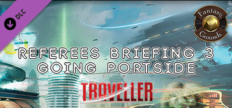 Fantasy Grounds - Referee's Briefing 3: Going Portside