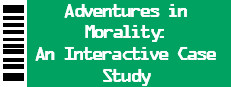 Adventures in Morality: An Interactive Case Study