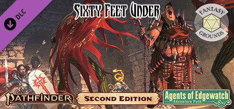 Fantasy Grounds - Pathfinder 2 RPG - Agents of Edgewatch AP 2: Sixty Feet Under Header Image