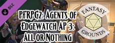 Fantasy Grounds - Pathfinder 2 RPG - Agents of Edgewatch AP 3: All or Nothing Small Capsule Image