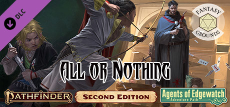 Fantasy Grounds - Pathfinder 2 RPG - Agents of Edgewatch AP 3: All or Nothing Header Image
