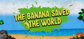 The Banana Saved The World