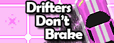 Drifters Don't Brake