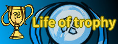 Life of trophy