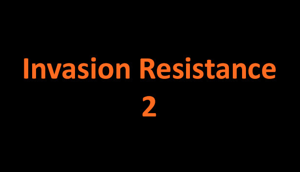 Steam：Invasion Resistance 2