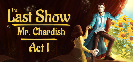 The Last Show of Mr. Chardish: Act I banner image