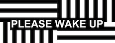 Please Wake Up