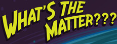 What's the Matter?