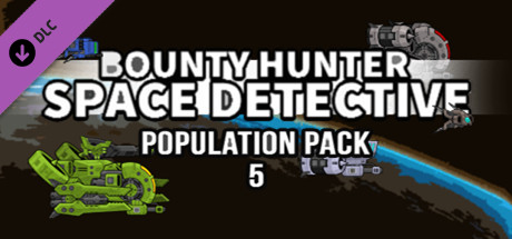 Bounty Hunter: Space Detective - Population Pack 5 banner